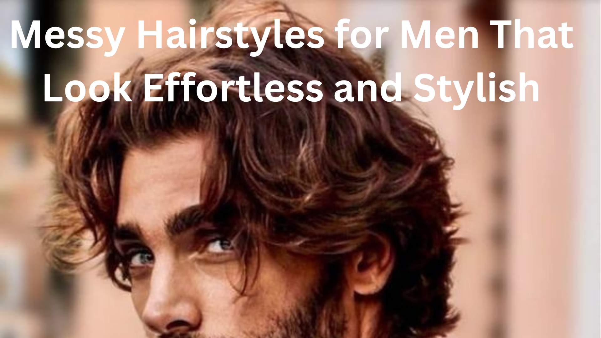Messy Hairstyles for Men